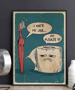 I Hate My Jobs Funny Toothbrush And Toilet Paper Poster Print Unique Humorous Canvas Painting Wall 1